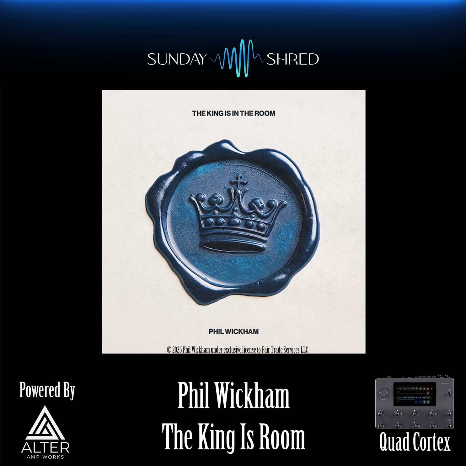 The King Is In The Room - Phil Wickham - Quad Cortex